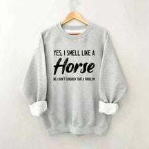 Yes I Smell Like A Horse Rider Sweatshirt