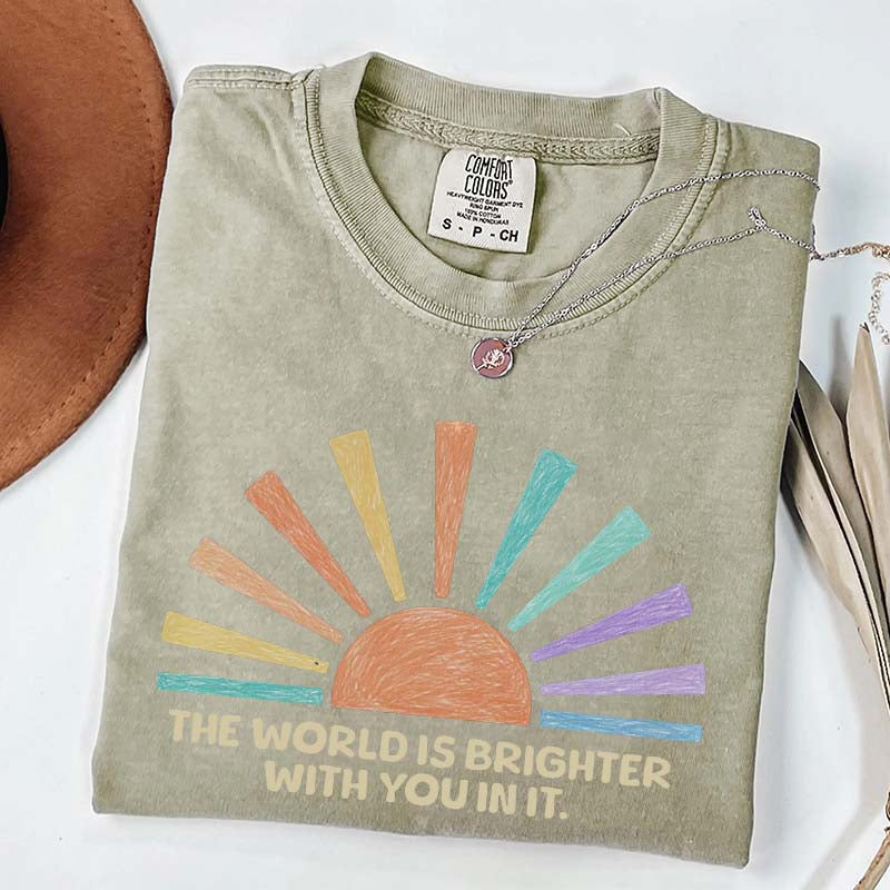 The World Is Brighter With You In It T-Shirt