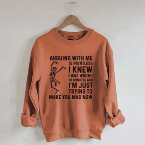 Arguing With Me Is Pointless Sweatshirt