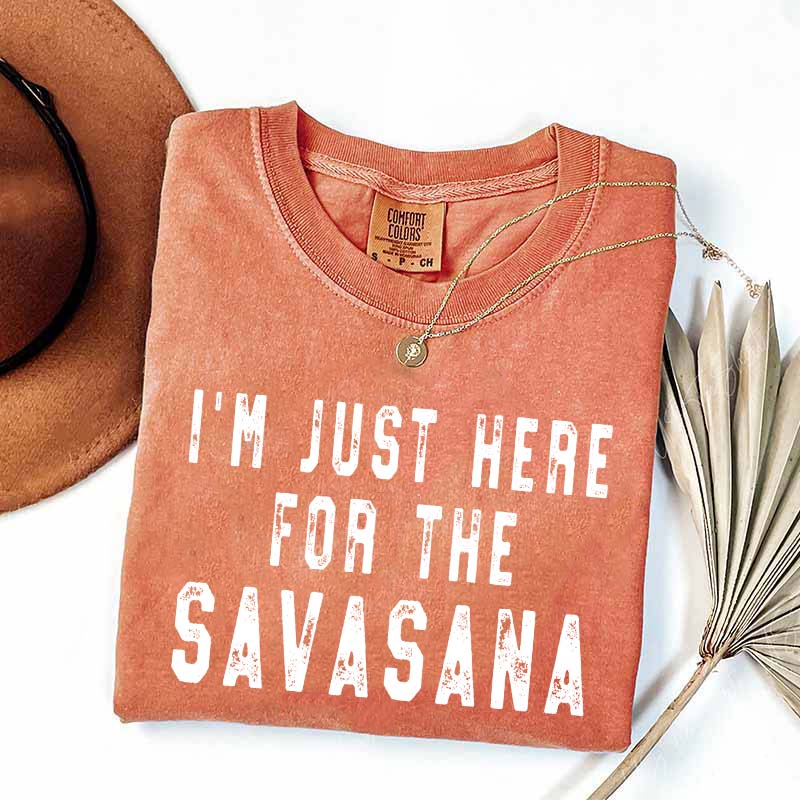 I'm Just Here for the Savasana Yoga Funny T-Shirt