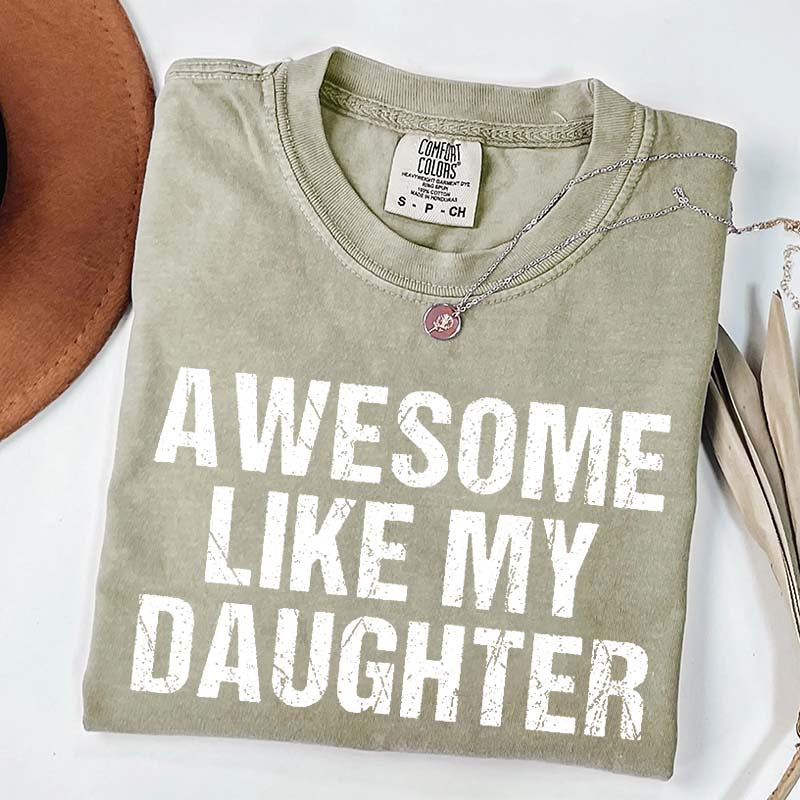 Awesome Like My Daughter Trendy T-Shirt