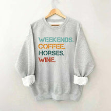 Weekends Coffee Wine Horses Sweatshirt