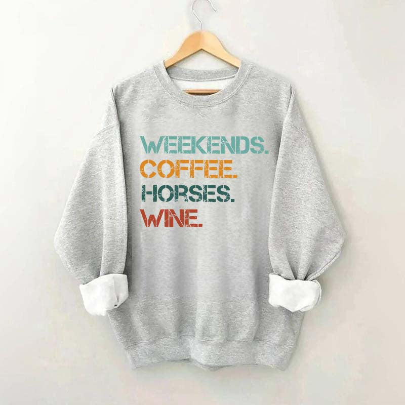 Weekends Coffee Wine Horses Sweatshirt