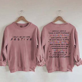 Could I Be Any More Festive Sweatshirt