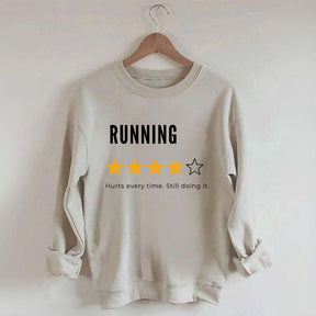 Running Hurts Every Time Still Doing It Sweatshirt