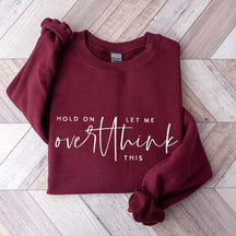 Hold On Let Me Overthink This Sweatshirt
