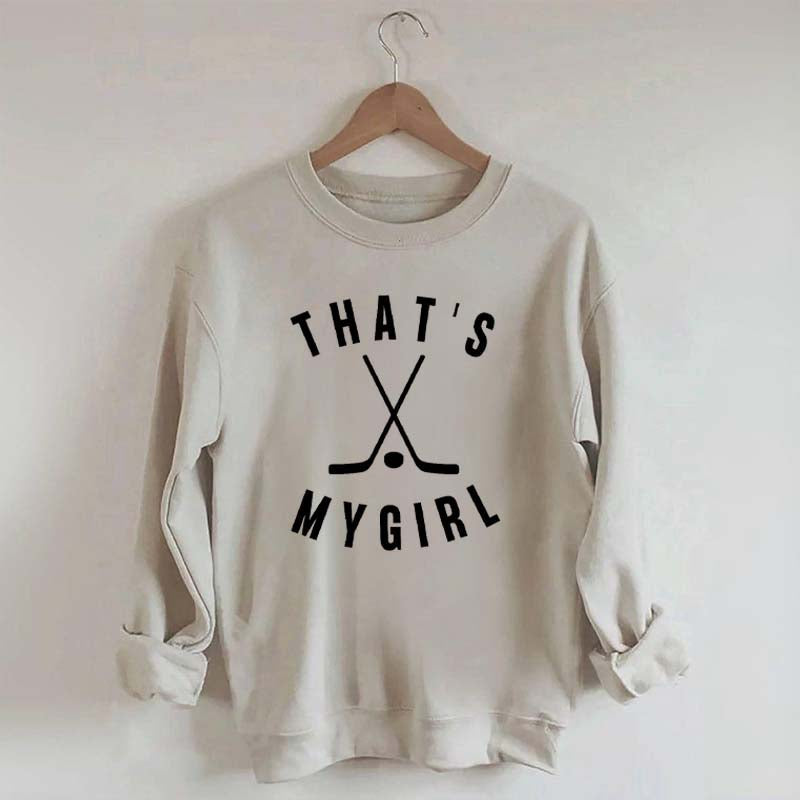That's My Girl Hockey Sweatshirt