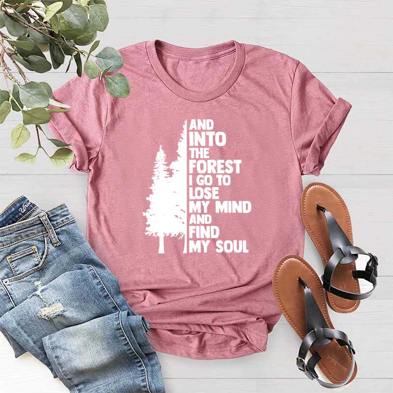 And Into The Forest I Go To Lose My Mind And Find My Soul T-Shirt