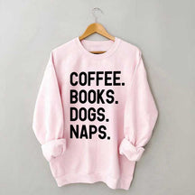 Coffee Books Dogs Naps Sweatshirt