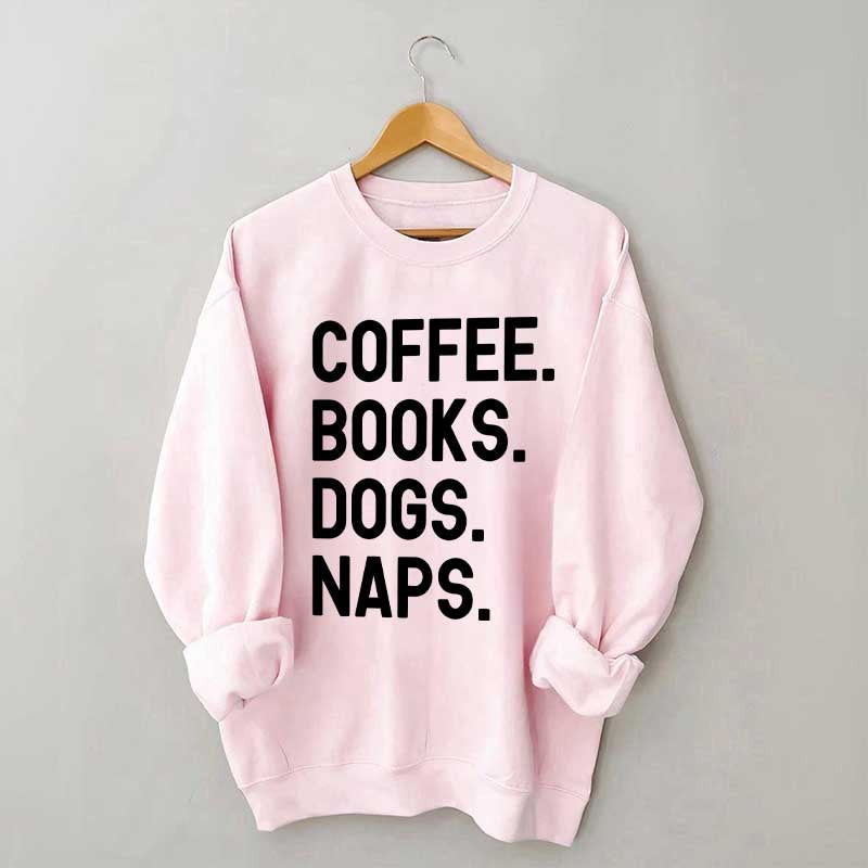 Coffee Books Dogs Naps Sweatshirt