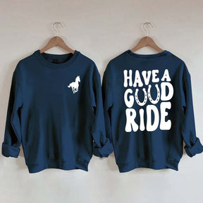 Have a Great Ride Horse Lover Sweatshirt
