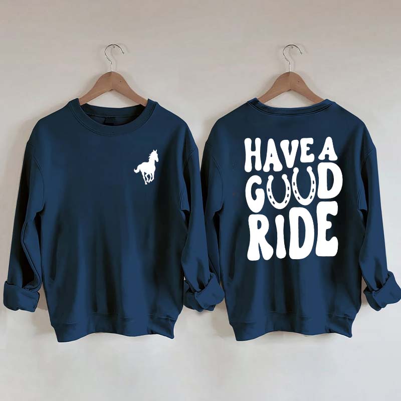 Have a Great Ride Horse Lover Sweatshirt