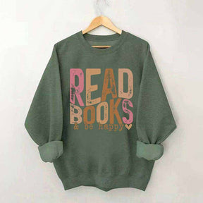 Read Books And Be Happy Quote Sweatshirt
