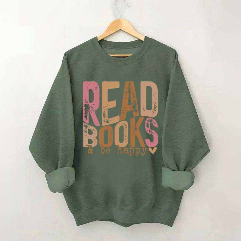 Read Books And Be Happy Quote Sweatshirt