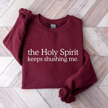 The Holy Spirit Keeps Shushing Me Sweatshirt