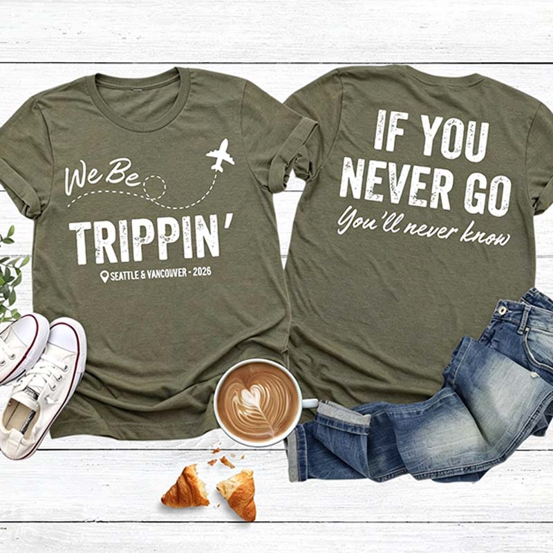 Custom Location We Be Trippin T-Shirt