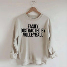 Easily Distracted By Volleyball Athletes Sweatshirt