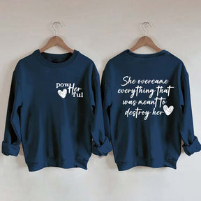 She Overcame Everything That Was Meant To Destroy Her Sweatshirt
