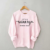 It's A Winery Kind Day Sweatshirt