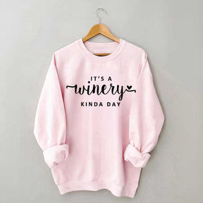 It's A Winery Kind Day Sweatshirt