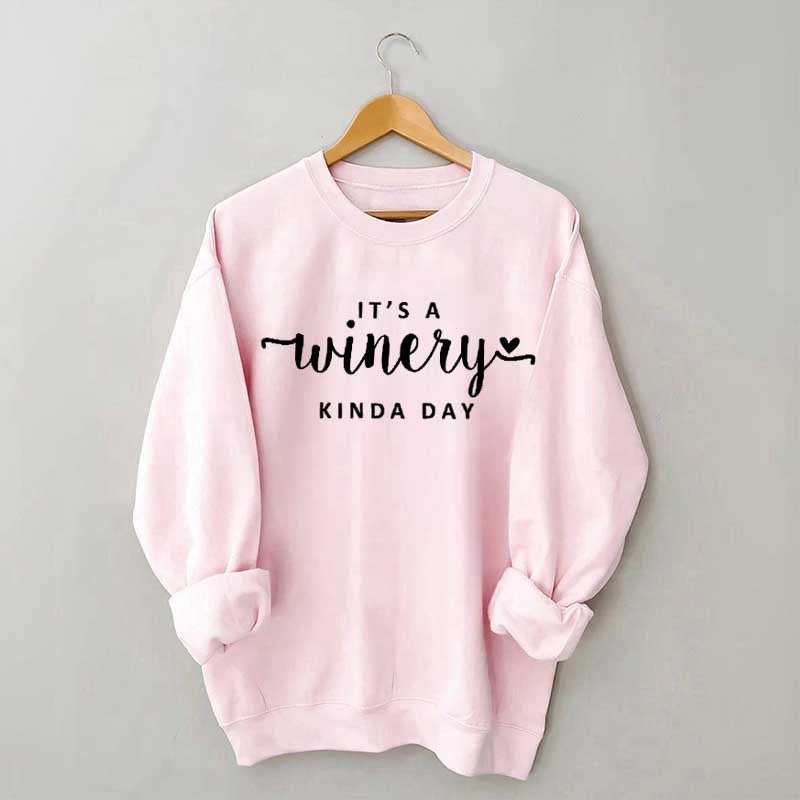 It's A Winery Kind Day Sweatshirt