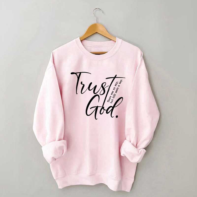 Trust God Created With A Purpose Sweatshirt