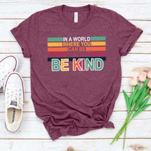 Retro In A World Where You Can Be Anything Be Kind T-Shirt
