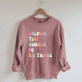 Helping Tiny Humans Do Big Things Sped Teacher Sweatshirt