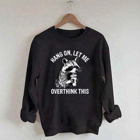 Hang On Let Me Overthink This Sweatshirt