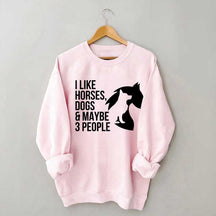 I Like Horses Dogs And Maybe 3 People Farmer Sweatshirt