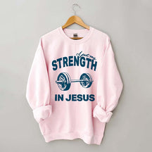 Put My Strength In Jesus Sweatshirt