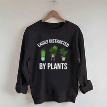 Easily Distracted Plants Gardening Sweatshirt