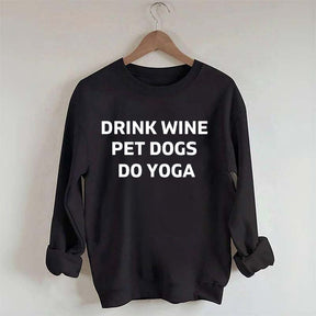 Drink Wine Pet Dogs Do Yoga Sweatshirt