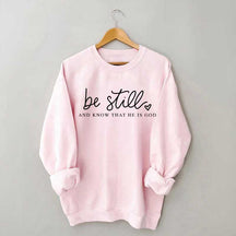 Be Still And Know That He Is God Sweatshirt