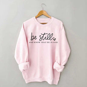 Be Still And Know That He Is God Sweatshirt