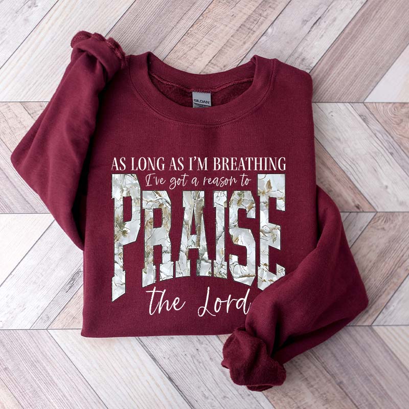 As Long As I'm Breathing I've Got a Reason To Praise Sweatshirt