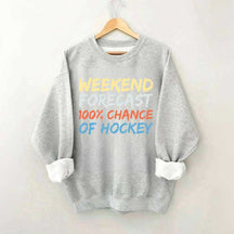 Weekend Forecast 100% Chance of Hockey Sweatshirt