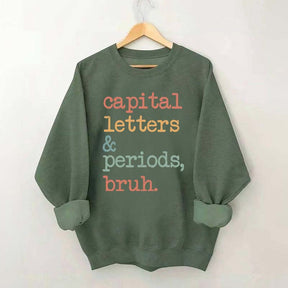 Capital Letters and Periods Bruh Sweatshirt