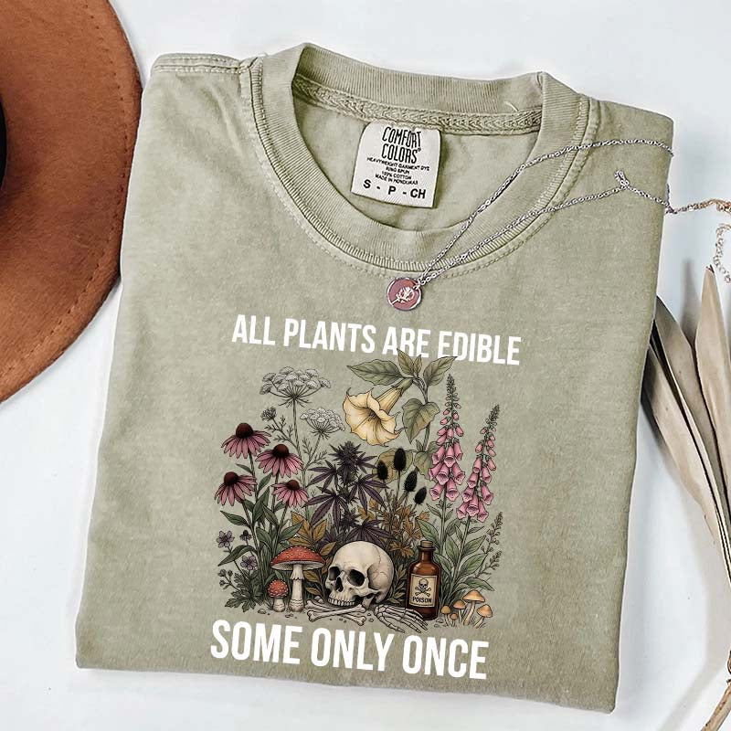 Cute All Plants Are Edible Some Only Once T-Shirt