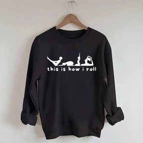 This is How I Roll Yoga Sweatshirt
