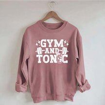 Gym and Tonic Funny Gym Quotes Sweatshirt