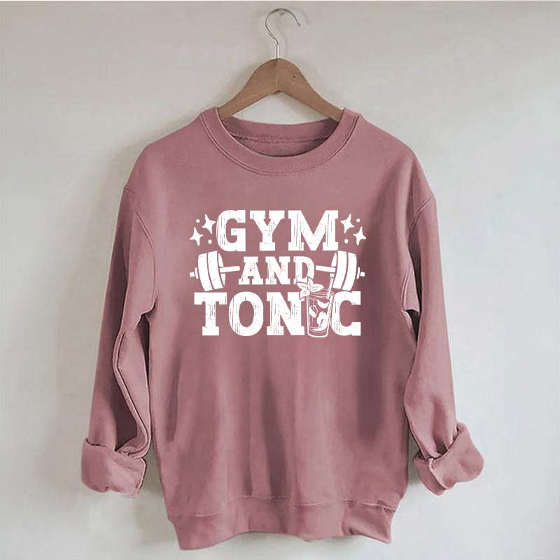 Gym and Tonic Funny Gym Quotes Sweatshirt