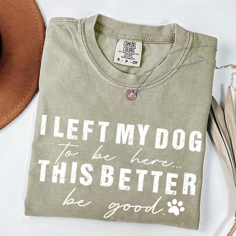 Retro I Left My Dog To Be Here T-Shirt