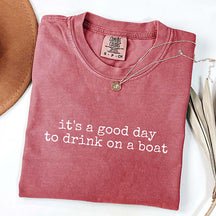 It's a Good Day to Drink on a Boat T-Shirt