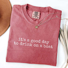It's a Good Day to Drink on a Boat T-Shirt