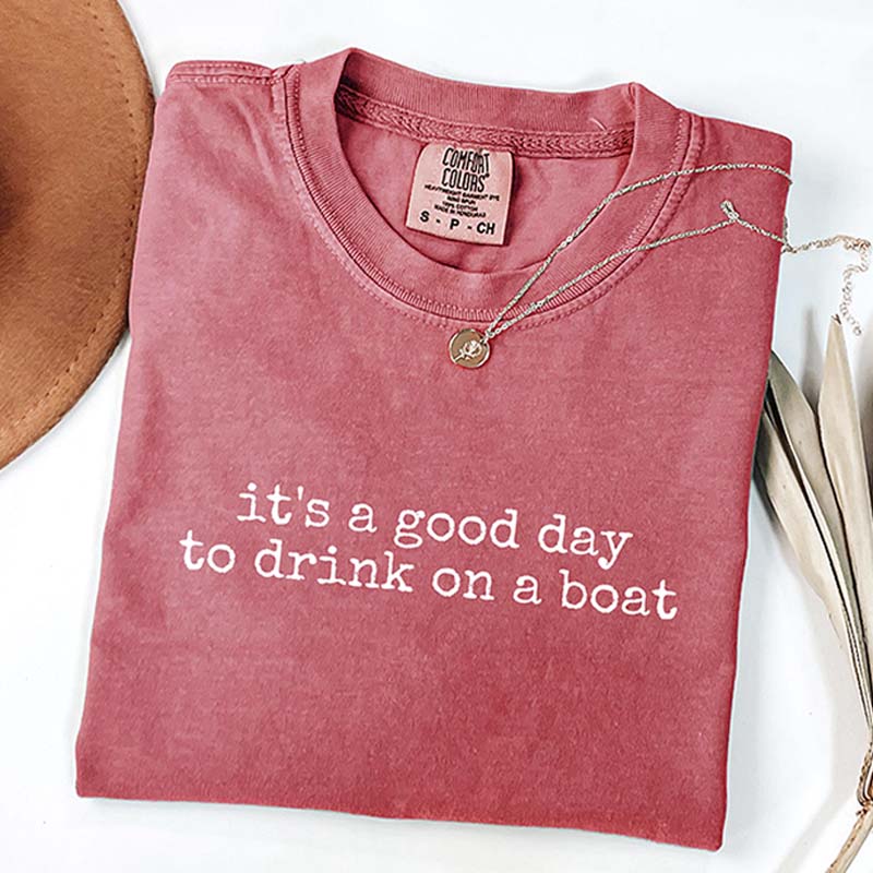 It's a Good Day to Drink on a Boat T-Shirt