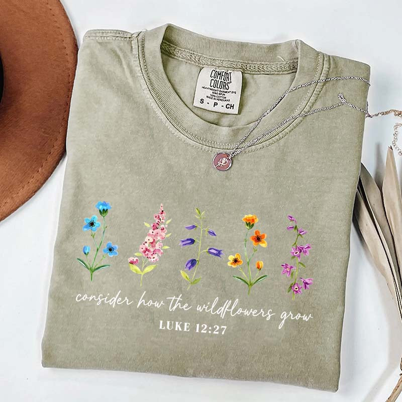 Cute Consider How The Wildflowers Grow Spring T-Shirt