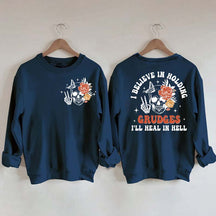 I Believe In Holding Grudges I'll Heal In Hell Sweatshirt