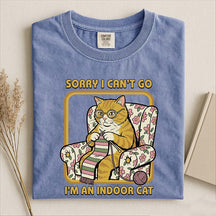 Sorry I Can't Go I'm an Indoor Cat T-Shirt
