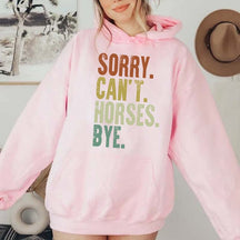 Sorry Can't Horses Bye Equestrian Hoodie